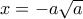 x=-a\sqrt a