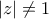 \displaystyle{|z|\ne 1}