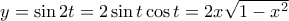y = \sin 2t = 2\sin t\cos t = 2x \sqrt{1-x^2}