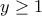 y\geq1