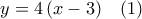 y = 4\left( {x - 3} \right)\,\,\,\,\,\left( 1 \right)