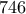 746