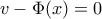 v - \Phi(x) = 0