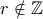 r \notin \mathbb{Z}