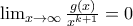 \lim_{x\rightarrow \infty} \frac{g(x)}{x^{k+1}}=0