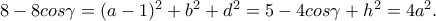 8-8cos\gamma = (a-1)^2 + b^2 + d^2 = 5-4cos\gamma + h^2 = 4a^2. 8-8cos\gamma = (a-1)^2 + b^2 + d^2 = 5-4cos\gamma + h^2 = 4a^2.