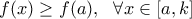 \displaystyle{f(x)\geq f(a), \ \  \forall x\in [a,k]}