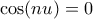 \cos (nu)=0