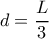 d=\dfrac{L}{3}