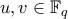 u,v \in \mathbb{F}_{q}