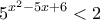 \displaystyle{5^{x^{2}-5x+6}<2}