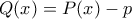 Q(x) = P(x) - p