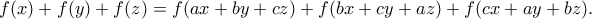 \displaystyle{f(x)+f(y)+f(z)=f(ax+by+cz)+f(bx+cy+az)+f(cx+ay+bz).}