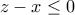 z-x \le 0