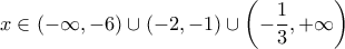 \displaystyle
x\in(-\infty,-6)\cup(-2,-1)\cup\left(-\frac{1}{3},+\infty\right)
\displaystyle
x\in(-\infty,-6)\cup(-2,-1)\cup\left(-\frac{1}{3},+\infty\right)
