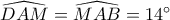\widehat {DAM} = \widehat {MAB} = 14^\circ \,