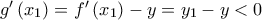 g^{\prime }\left( x_{1}\right) =f^{\prime }\left( x_{1}\right) -y=y_{1}-y<0