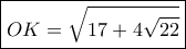 \boxed{OK = \sqrt {17 + 4\sqrt {22} } }