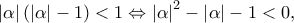 \displaystyle{\left| \alpha \right|\left( {\left| \alpha \right| - 1} \right) < 1 \Leftrightarrow {\left| \alpha \right|^2} - \left| \alpha \right| - 1 < 0,} \displaystyle{\left| \alpha \right|\left( {\left| \alpha \right| - 1} \right) < 1 \Leftrightarrow {\left| \alpha \right|^2} - \left| \alpha \right| - 1 < 0,}
