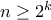 n \geq 2^k