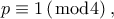 \displaystyle p \equiv 1\left( {\bmod 4} \right),