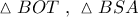 \vartriangle BOT\,\,,\,\,\vartriangle BSA