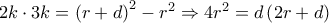 2k \cdot 3k = {\left( {r + d} \right)^2} - {r^2} \Rightarrow 4{r^2} = d\left( {2r + d} \right)