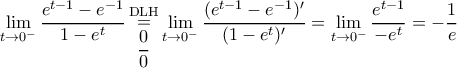 \displaystyle \lim_{t \rightarrow 0^-} \dfrac{e^{t-1}-e^{-1}}{1-e^t} \mathop = \limits^{\rm DLH} \limits_{\dfrac{0}{0}} \lim_{t \rightarrow 0^-} \dfrac{(e^{t-1}-e^{-1})'}{(1-e^t)'}=\lim_{t \rightarrow 0^-} \dfrac{e^{t-1}}{-e^t}=-\dfrac{1}{e}