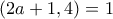 (2a+1,4)=1