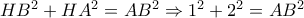 HB^{2}+HA^{2}=AB^{2}\Rightarrow 1^{2}+2^{2}=AB^{2}