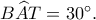 B\widehat AT=30^\circ.