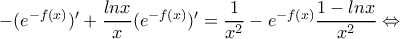 -(e^{-f(x)})'+\dfrac {lnx}{x}(e^{-f(x)})'=\dfrac {1}{x^2}-e^{-f(x)}\dfrac {1-lnx}{x^2}  \Leftrightarrow