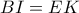 BI=EK