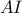 \displaystyle{ AI }