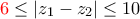 \displaystyle{ \color{red}6\color{black} \leq |z_1-z_2| \leq 10 }