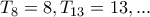 T_{8}=8, T_{13}=13,...