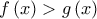 f\left ( x \right )> g\left ( x \right )