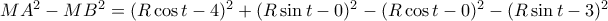 MA^2-MB^2=(R\cos t-4)^2+(R \sin t-0)^2-(R\cos t-0)^2-(R \sin t-3)^2