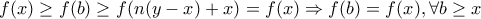 \displaystyle{f(x) \ge f(b) \ge f(n(y-x)+x)=f(x) \Rightarrow f(b)=f(x), \forall b \ge x}