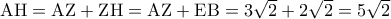 {\rm A}{\rm H} = {\rm A}{\rm Z} + {\rm Z}{\rm H} = {\rm A}{\rm Z} + {\rm E}{\rm B} = 3\sqrt 2  + 2\sqrt 2  = 5\sqrt 2