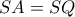 SA=SQ