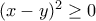 (x-y)^2\geq 0