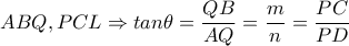 ABQ,PCL \Rightarrow tan \theta = \dfrac{QB}{AQ}= \dfrac{m}{n}= \dfrac{PC}{PD}   