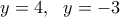 y=4,\,\,\,\,y=-3