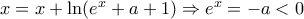 x=x+\ln(e^{x}+a+1)\Rightarrow e^{x}=-a<0