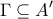 \displaystyle{ \Gamma \subseteq A' }