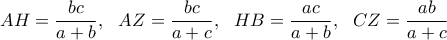\displaystyle AH=\frac{bc}{a+b},~~ AZ=\frac{bc}{a+c},~~ HB=\frac{ac}{a+b},~~ CZ=\frac{ab}{a+c}