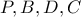 P,B,D,C