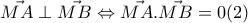 \vec{MA}\perp \vec{MB}\Leftrightarrow \vec{MA}.\vec{MB}=0 (2) \vec{MA}\perp \vec{MB}\Leftrightarrow \vec{MA}.\vec{MB}=0 (2)