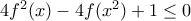 4f^2(x) - 4f(x^2) + 1 \leq 0